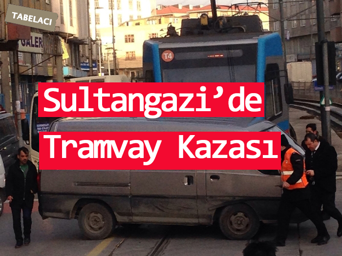 Sultangazi Tramvay Kazası Haber